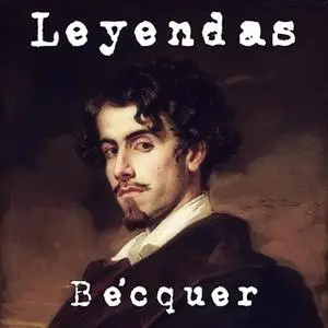 «Leyendas de Bécquer» by Gustavo Adolfo Bécquer