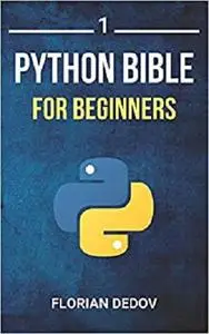 The Python Bible: Python Programming For Beginners (Basics, Introduction)