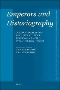 Diederik Burgersdijk - Emperors and Historiography: Collected Essays on the Literature of the Roman Empire by Danil Den Hengst