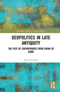 Geopolitics in Late Antiquity: The Fate of Superpowers from China to Rome