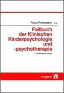 Franz Petermann - Fallbuch der Klinischen Kinderpsychologie und -psychotherapie