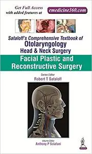 Sataloff's Comprehensive Textbook of Otolaryngology: Head & Neck Surgery: Facial Plastic and Reconstructive Surgery (Repost)