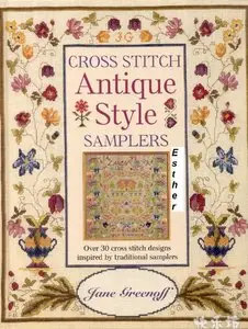 Cross Stitch Antique Style Samplers: Over 30 Cross Stitch Designs Inspired by Traditional Samplers
