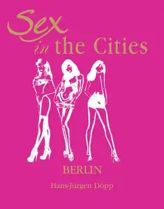 «Sex in the Cities. Volume 2. Berlin» by Hans-Jürgen Döpp