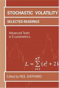  Stochastic Volatility: Selected Readings (Advanced Texts in Econometrics) 