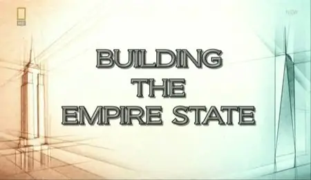National Geographic - Building The Empire State (2011)