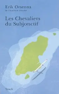 Erik Orsenna, "Les Chevaliers du Subjonctif (Hors collection littérature française)"