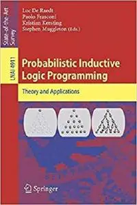 Probabilistic Inductive Logic Programming (Lecture Notes in Computer Science)