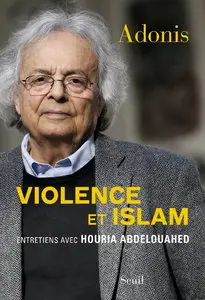Adonis, Houria Abdelouahed, "Violence et islam"