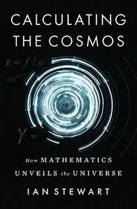 Calculating the Cosmos: How Mathematics Unveils the Universe [Audiobook]