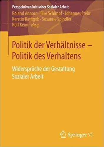 Politik der Verhältnisse - Politik des Verhaltens: Widersprüche der Gestaltung Sozialer Arbeit