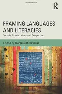 Framing Languages and Literacies: Socially Situated Views and Perspectives