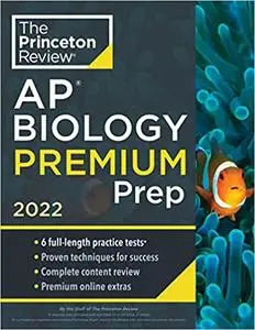 Princeton Review AP Biology Premium Prep, 2022: 6 Practice Tests + Complete Content Review + Strategies & Techniques