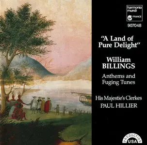 William Billings: "A Land of Pure Delight" - Anthems and Fuging Tunes -- Paul Hillier