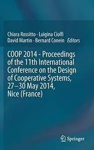 COOP 2014 - Proceedings of the 11th International Conference on the Design of Cooperative Systems, 27-30 May 2014, Nice (France