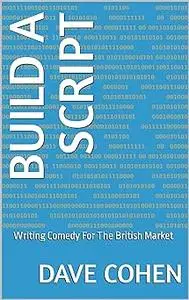 Build A Script: Writing Comedy For The British Market