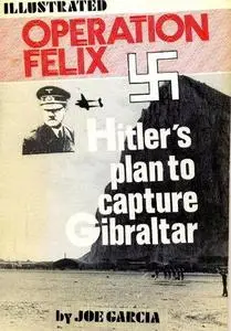 Operation Felix: Hitler's Plan to Capture Gibraltar (Repost)