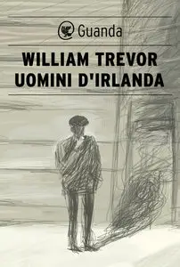 William Trevor – Uomini d’Irlanda