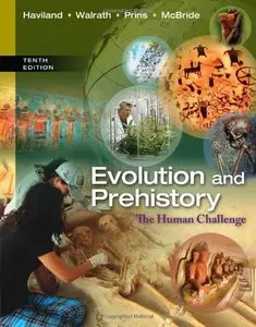 Evolution and Prehistory: The Human Challenge (10th Edition)
