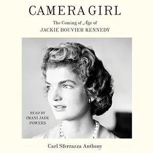 Camera Girl: The Coming of Age of Jackie Bouvier Kennedy [Audiobook]