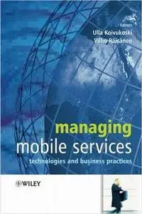 Managing Mobile Services Technologies and Business Practices