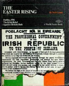 The Easter Rising: Dublin 1916, the Irish Rebel Against British Rule