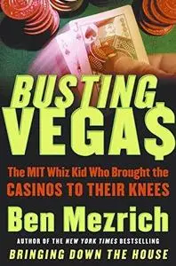Busting Vegas, The MIT Whiz Kid Who Brought Casinos to Their Knees (Repost)