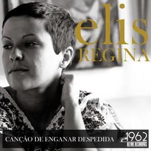 Elis Regina - Canção de Enganar Despedida (2020) [Official Digital Download]