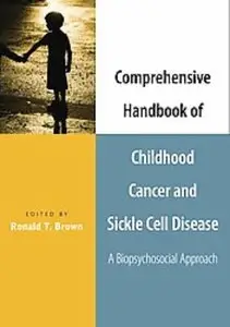 Comprehensive Handbook of Childhood Cancer and Sickle Cell Disease: A Biopsychosocial Approach