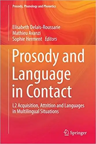 Prosody and Language in Contact: L2 Acquisition, Attrition and Languages in Multilingual Situations (Repost)