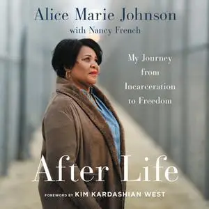 «After Life: My Journey from Incarceration to Freedom» by Alice Marie Johnson