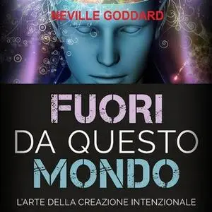 «Fuori da questo mondo» by Neville Goddard