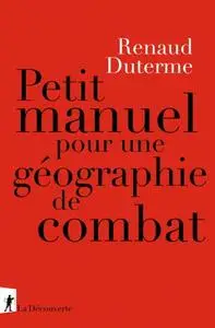 Renaud Duterme, "Petit manuel pour une géographie de combat"