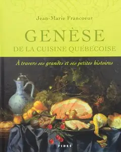 Genèse de la cuisine québécoise : À travers ses grandes et ses petites histoires (Repost)