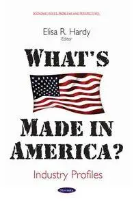 What's Made In America? : Industry Profiles