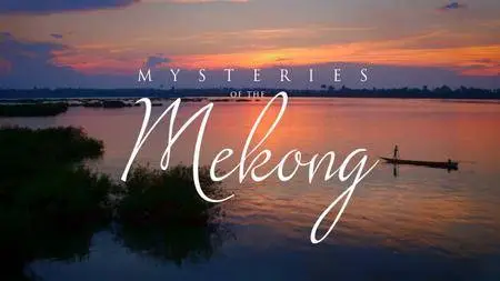 Mysteries Of The Mekong - The Journey Begins: China (2017)