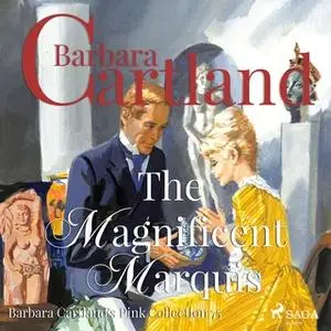 «The Magnificent Marquis (Barbara Cartland s Pink Collection 75)» by Barbara Cartland