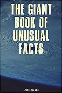 The Giant Book Of Unusual Facts (The Big Book Of Facts)