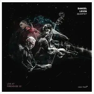 Daniel Levin Quartet - Live at Firehouse 12 (2017)