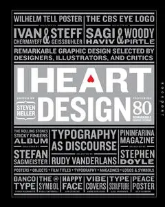 I Heart Design: Remarkable Graphic Design Selected by Designers, Illustrators, and Critics