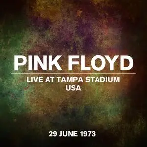 Pink Floyd - Live at Tampa Stadium, USA (Live, 29 June 1973) (2023) [Official Digital Download]