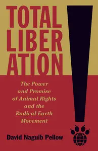 Total Liberation: The Power and Promise of Animal Rights and the Radical Earth Movement (repost)