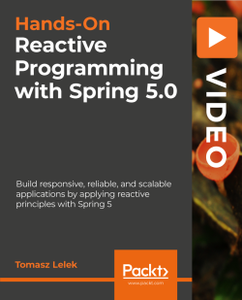 Hands-On Reactive Programming with Spring 5.0