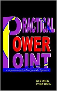 Practical Power Point: a comprehensive practical guide