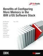 Benefits of Configuring More Memory in the IBM z/OS Software Stack