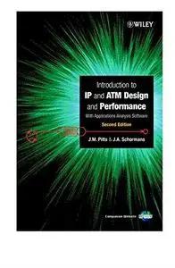 Introduction to IP and ATM Design and Performance: With Applications Analysis Software, Second Edition (Repost)