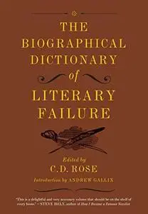 The biographical dictionary of literary failure