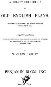 «A Select Collection of Old English Plays, Volume 13» by Robert Dodsley