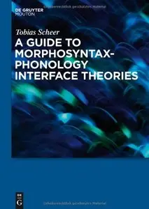 A Guide to Morphosyntax-Phonology Interface Theories