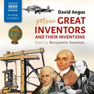 «More Great Inventors and Their Inventions» by David Angus